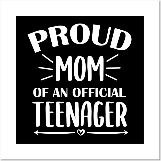 Proud Mom Of An Official Teenager - 13th Birthday Wall Art by zerouss